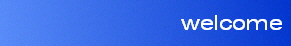 welcome